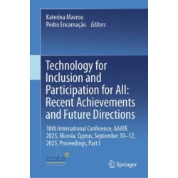 Technology for Inclusion and Participation for All: Recent Achievements and Future Directions: 18th International Conference, AAATE 2025, Nicosia, Cyprus, September 10-12, 2025, Proceedings, Part I