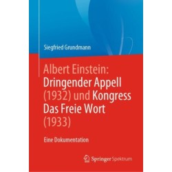 Albert Einstein Dringender Appell (1932) und Kongress Das Freie Wort (1933): Eine Dokumentation