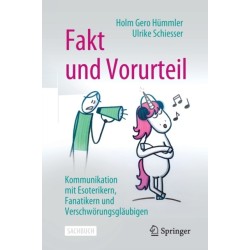Fakt und Vorurteil: Kommunikation mit Esoterikern, Fanatikern und Verschworungsglaubigen