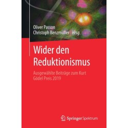 Wider den Reduktionismus: Ausgewahlte Beitrage zum Kurt Godel Preis 2019