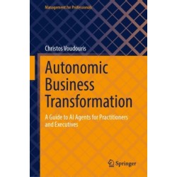 Autonomic Business Transformation: A Guide to AI Agents for Practitioners and Executives