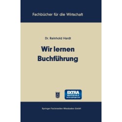 Wir lernen Buchfuhrung: Ein Lehr- und Ubungsbuch fur den Schul-, Kurs- und Selbstunterricht