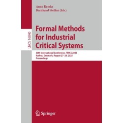 Formal Methods for Industrial Critical Systems: 30th International Conference, FMICS 2025, Aarhus, Denmark, August 27–28, 2025, Proceedings