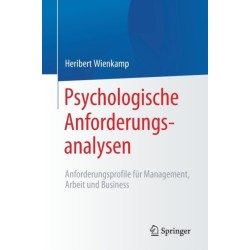 Psychologische Anforderungsanalysen: Anforderungsprofile fur Management, Arbeit und Business