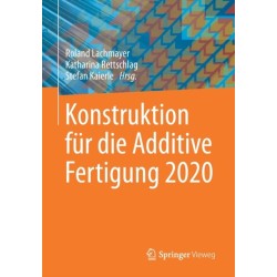 Konstruktion fur die Additive Fertigung 2020