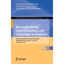 Renewable Energy, Green Computing, and Sustainable Development: Second International Conference, REGS 2025, Hyderabad, India, February 21–22, 2025, Proceedings, Part I