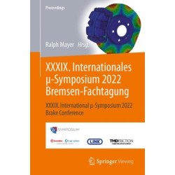 XXXIX. Internationales µ-Symposium 2022 Bremsen-Fachtagung: XXXIX. International µ-Symposium 2022 Brake Conference