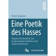 Eine Poetik des Hasses: Negative Emotionalitat und herabsetzendes Schreiben in der Gegenwartsliteratur