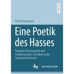 Eine Poetik des Hasses: Negative Emotionalitat und herabsetzendes Schreiben in der Gegenwartsliteratur