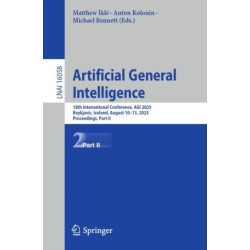 Artificial General Intelligence: 18th International Conference, AGI 2025, Reykjavic, Iceland, August 10–13, 2025, Proceedings, Part II