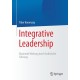 Integrative Leadership: Maximale Wirkung durch holistische Fuhrung