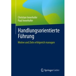 Handlungsorientierte Fuhrung: Motive und Ziele erfolgreich managen