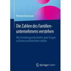 Die Zahlen des Familienunternehmens verstehen: Wie Familiengesellschafter gute Fragen zu Daten und Berichten stellen