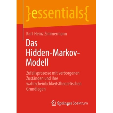 Das Hidden-Markov-Modell: Zufallsprozesse mit verborgenen Zustanden und ihre wahrscheinlichkeitstheoretischen Grundlagen