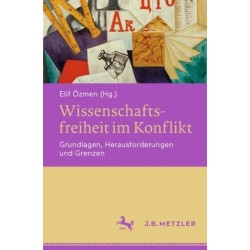 Wissenschaftsfreiheit im Konflikt: Grundlagen, Herausforderungen und Grenzen
