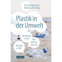 Plastik in der Umwelt: Wo kommt es her, wo geht es hin und wie wirkt es sich aus?