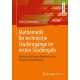 Mathematik fur technische Studiengange im ersten Studienjahr: Analysis und lineare Algebra von der Theorie zur Anwendung