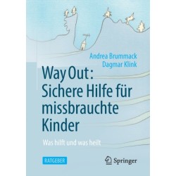 Way Out: Sichere Hilfe fur missbrauchte Kinder: Was hilft und was heilt