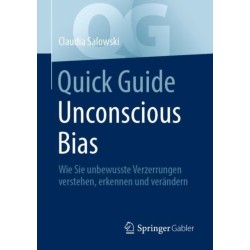 Quick Guide Unconscious Bias: Wie Sie unbewusste Verzerrungen verstehen, erkennen und verandern