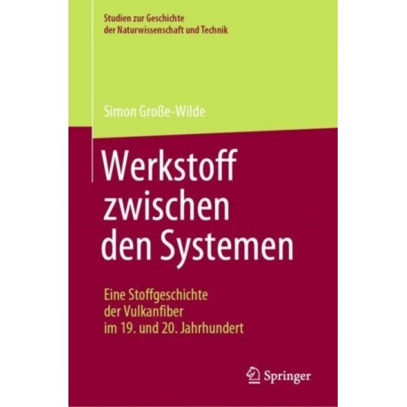 Werkstoff zwischen den Systemen – Eine Stoffgeschichte der Vulkanfiber im 19. und 20. Jahrhundert