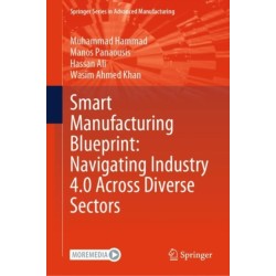 Smart Manufacturing Blueprint: Navigating Industry 4.0 Across Diverse Sectors