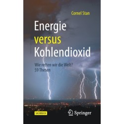 Energie versus Kohlendioxid: Wie retten wir die Welt? 59 Thesen