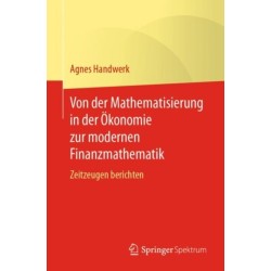Von der Mathematisierung in der Okonomie zur modernen Finanzmathematik: Zeitzeugen berichten
