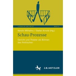 Schau-Prozesse: Gericht und Theater als Buhnen des Politischen