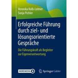 Erfolgreiche Fuhrung durch ziel- und losungsorientierte Gesprache: Die Fuhrungskraft als Begleiter zur Eigenverantwortung