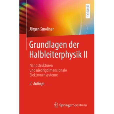Grundlagen der Halbleiterphysik II: Nanostrukturen und niedrigdimensionale Elektronensysteme