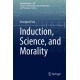 Induction, Science, and Morality