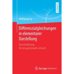 Differenzialgleichungen in elementarer Darstellung: Eine Einfuhrung fur das gymnasiale Lehramt