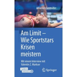 Am Limit – Wie Sportstars Krisen meistern: Mit einem Interview mit Valentin Z. Markser
