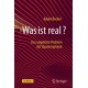 Was ist real?: Das ungeloste Problem der Quantenphysik