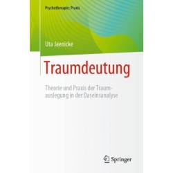 Traumdeutung: Theorie und Praxis der Traumauslegung in der Daseinsanalyse