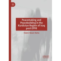 Peacemaking and Peacebuilding in the Kurdistan Region of Iraq post-1998