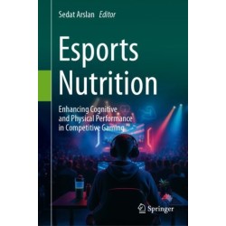 Esports Nutrition: Enhancing Cognitive and Physical Performance in Competitive Gaming