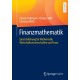 Finanzmathematik: Eine Einfuhrung fur Mathematik, Wirtschaftswissenschaften und Praxis