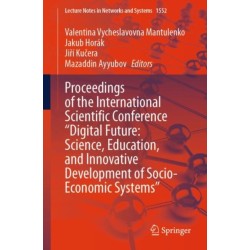 Proceedings of the International Scientific Conference "Digital Future: Science, Education, and Innovative Development of Socio-Economic Systems"