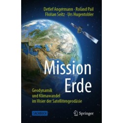Mission Erde: Geodynamik und Klimawandel im Visier der Satellitengeodasie