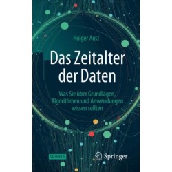 Das Zeitalter der Daten: Was Sie uber Grundlagen, Algorithmen und Anwendungen wissen sollten