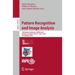 Pattern Recognition and Image Analysis: 12th Iberian Conference, IbPRIA 2025, Coimbra, Portugal, June 30 – July 3, 2025, Proceedings, Part I
