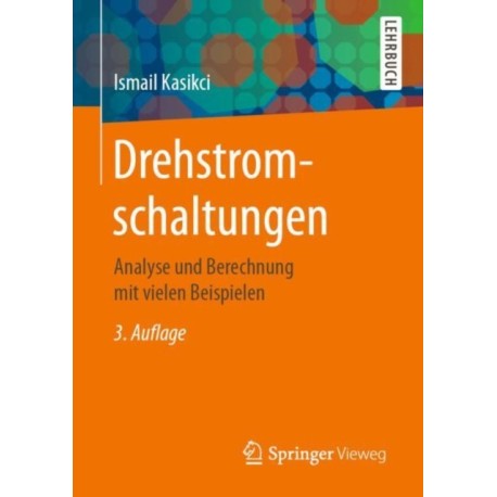 Drehstromschaltungen: Analyse und Berechnung mit vielen Beispielen