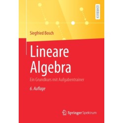 Lineare Algebra: Ein Grundkurs mit Aufgabentrainer