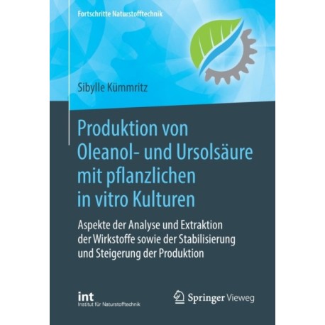 Produktion von Oleanol- und Ursolsaure mit pflanzlichen in vitro Kulturen: Aspekte der Analyse und Extraktion der Wirkstoffe sowie der Stabilisierung und Steigerung der Produktion