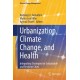 Urbanization, Climate Change, and Health: Integrating Strategies for Sustainable and Resilient Cities