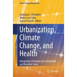 Urbanization, Climate Change, and Health: Integrating Strategies for Sustainable and Resilient Cities