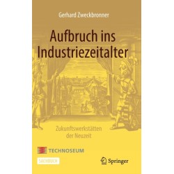 Aufbruch ins Industriezeitalter – Zukunftswerkstatten der Neuzeit