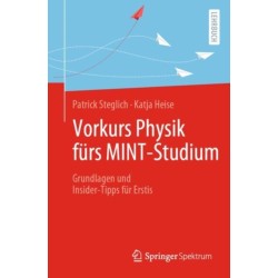 Vorkurs Physik furs MINT-Studium: Grundlagen und Insider-Tipps fur Erstis