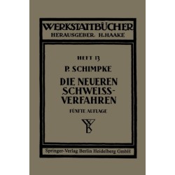 Die neueren Schweißverfahren: Mit besonderer Berucksichtigung der Gasschweißtechnik
